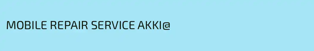 MOBILE REPAIR SERVICE AKKI@